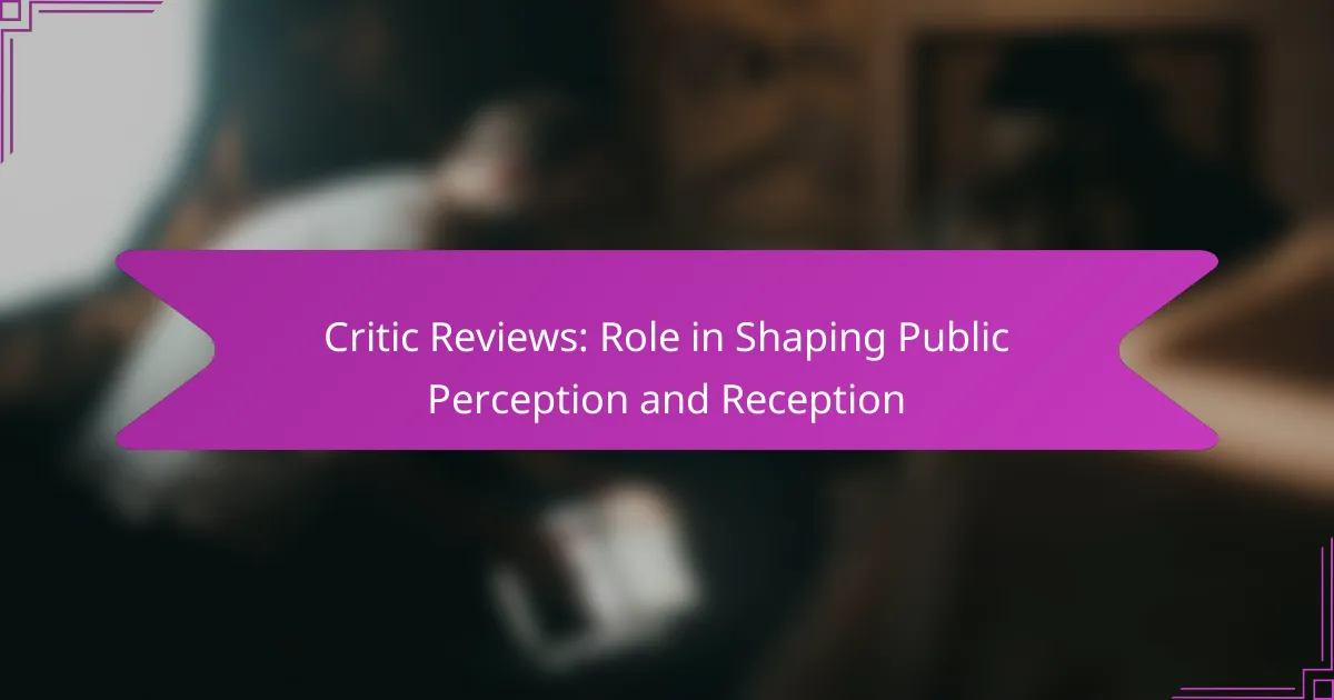 Critic Reviews: Role in Shaping Public Perception and Reception