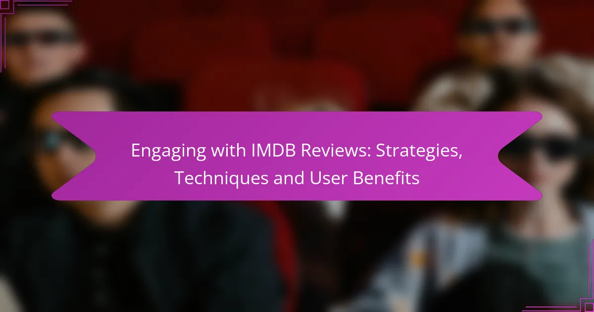 Engaging with IMDB Reviews: Strategies, Techniques and User Benefits