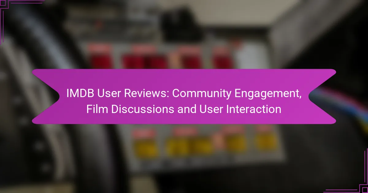 IMDB User Reviews: Community Engagement, Film Discussions and User Interaction