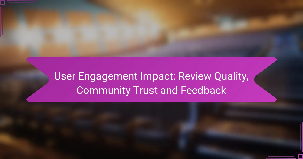 User Engagement Impact: Review Quality, Community Trust and Feedback