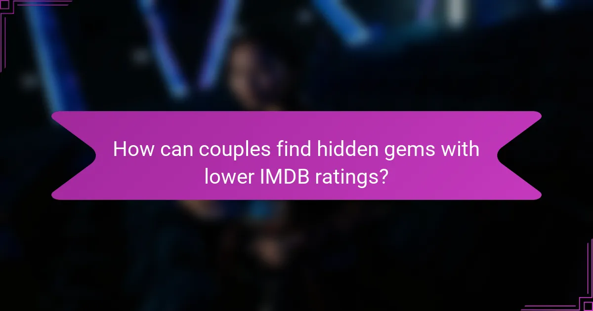 How can couples find hidden gems with lower IMDB ratings?