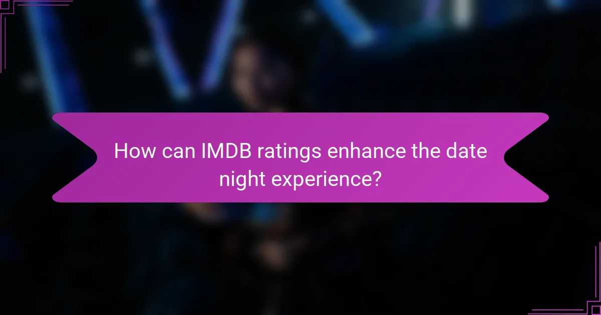 How can IMDB ratings enhance the date night experience?