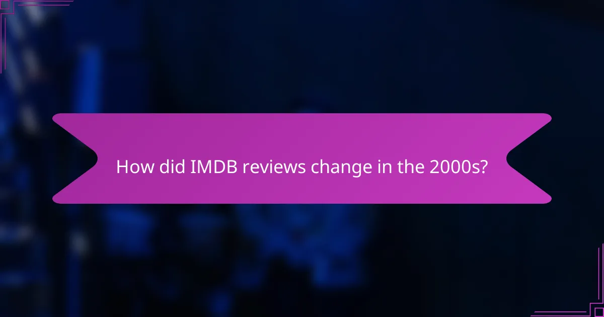 How did IMDB reviews change in the 2000s?