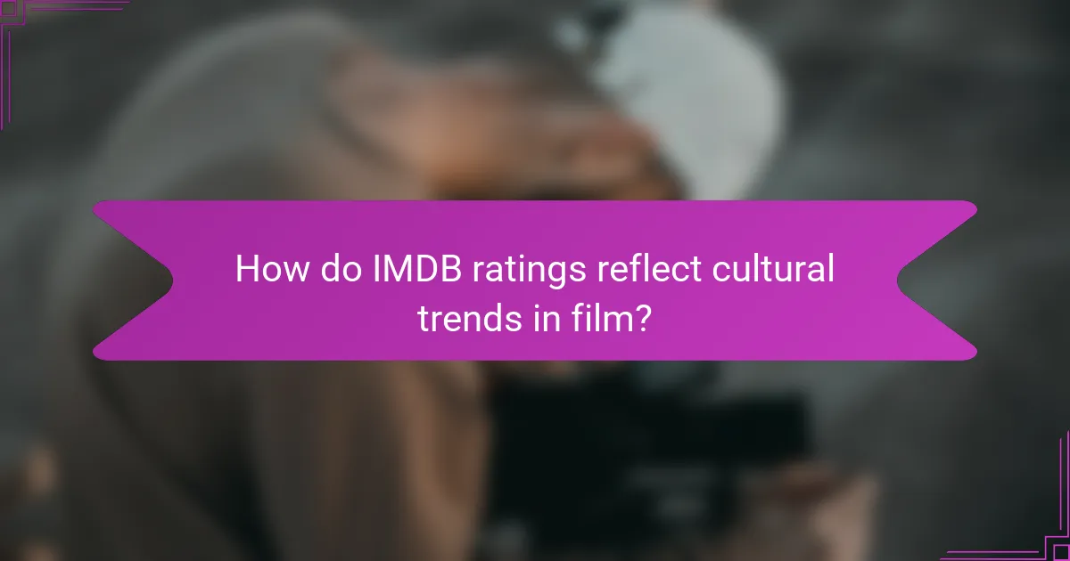 How do IMDB ratings reflect cultural trends in film?