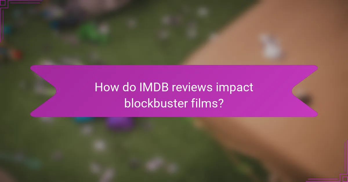 How do IMDB reviews impact blockbuster films?