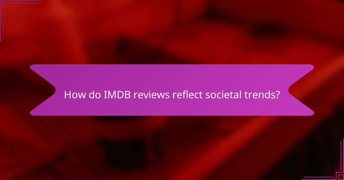 How do IMDB reviews reflect societal trends?