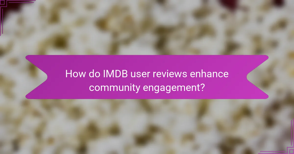 How do IMDB user reviews enhance community engagement?
