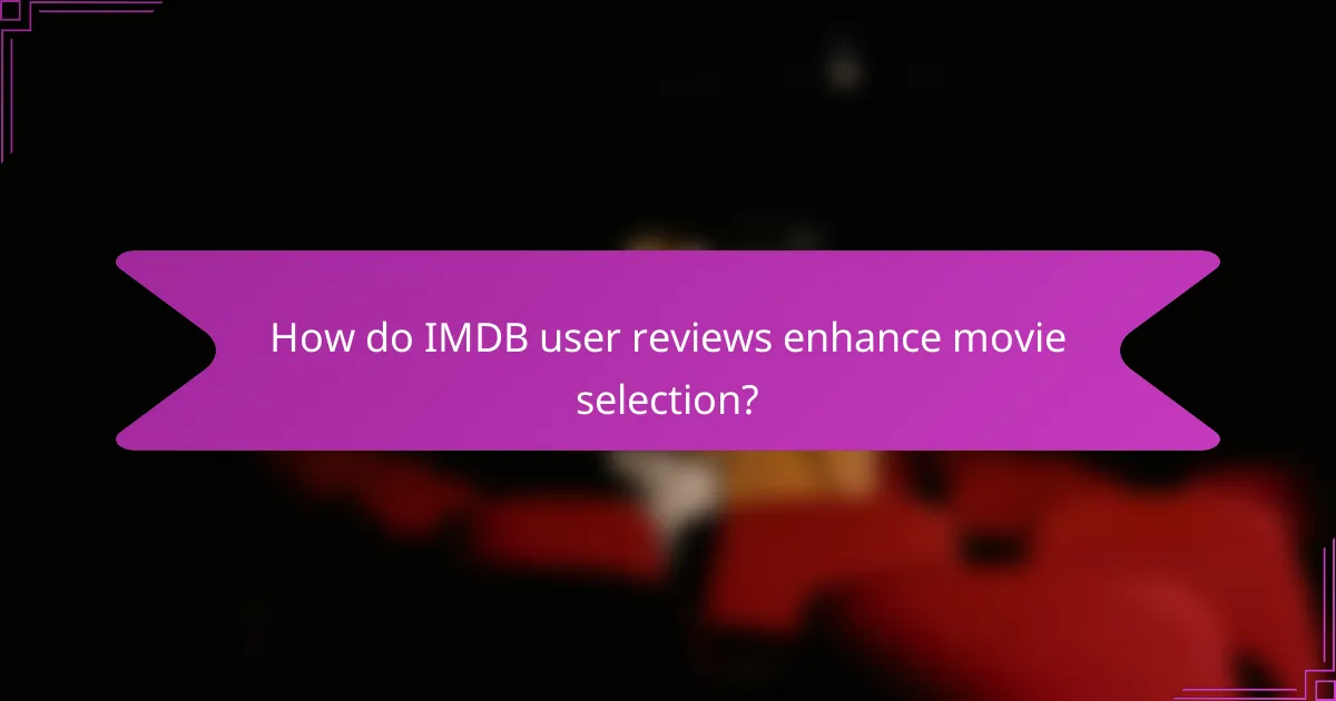 How do IMDB user reviews enhance movie selection?