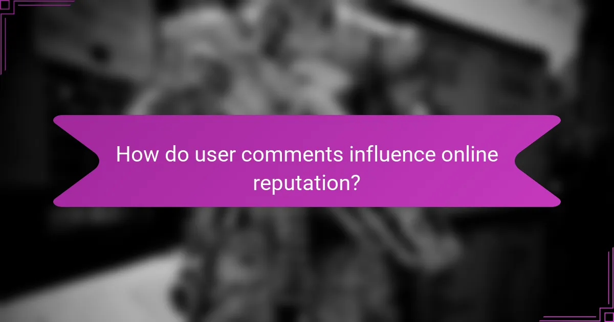 How do user comments influence online reputation?