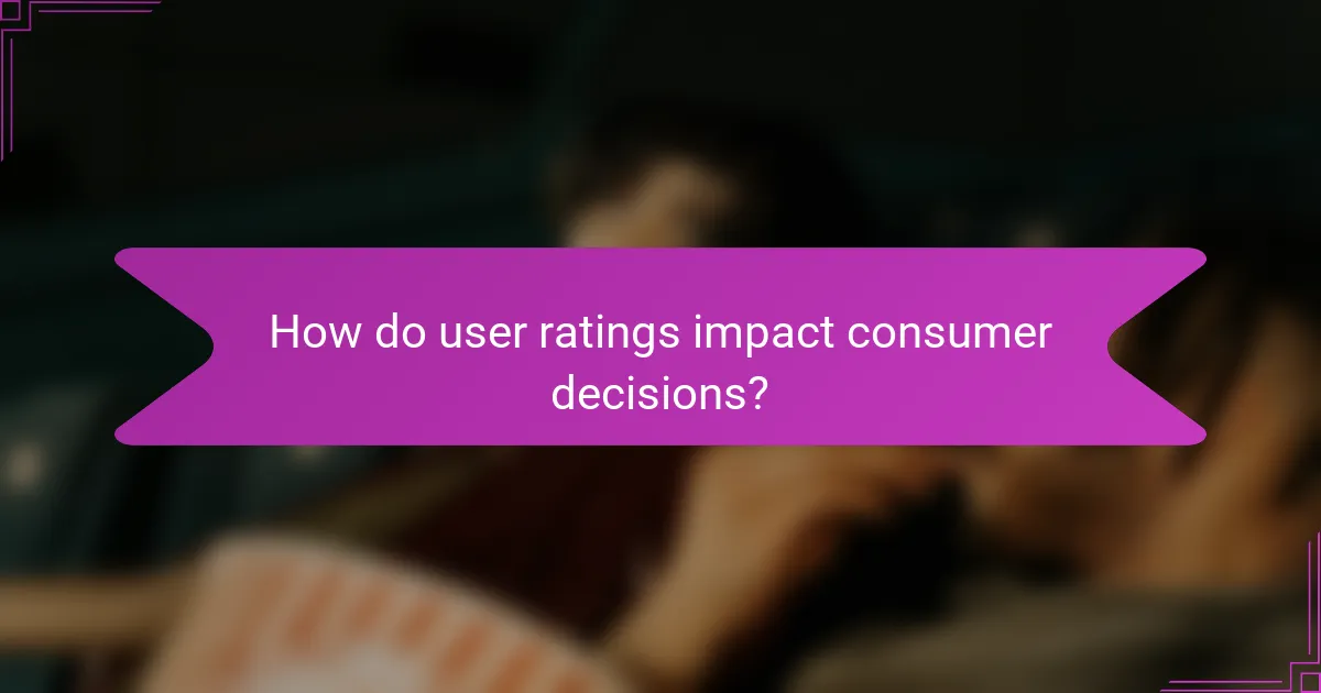 How do user ratings impact consumer decisions?