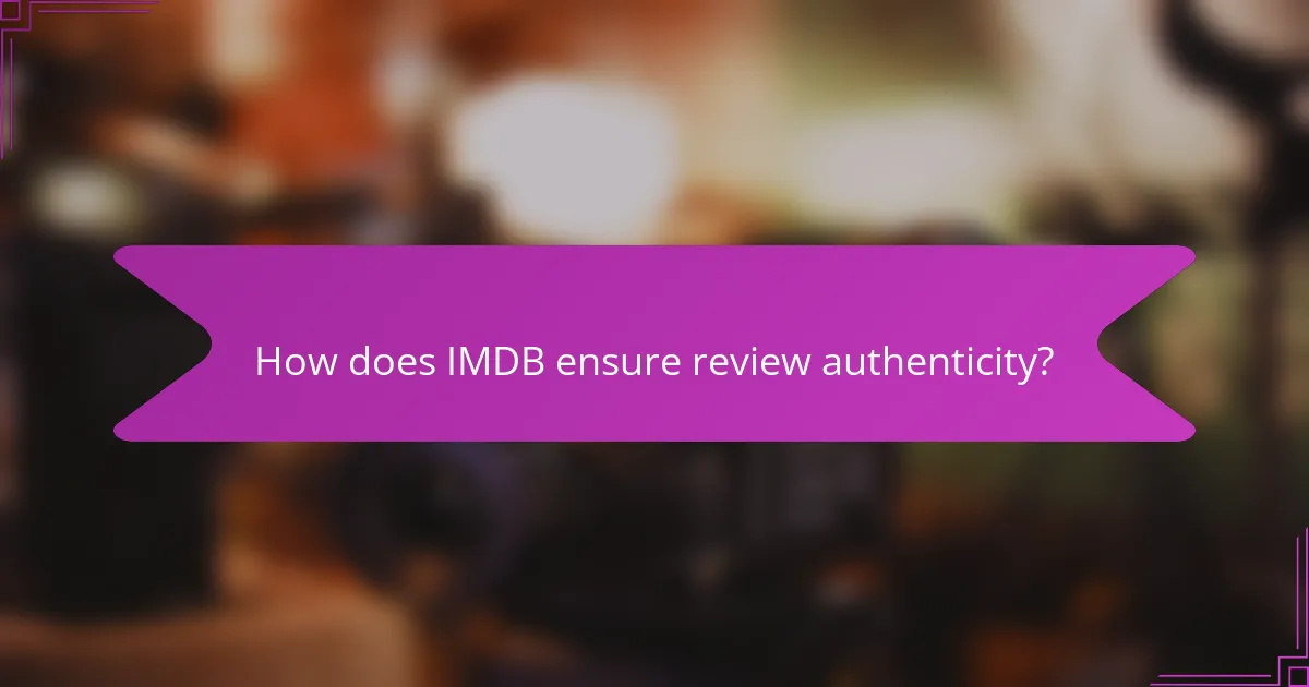 How does IMDB ensure review authenticity?