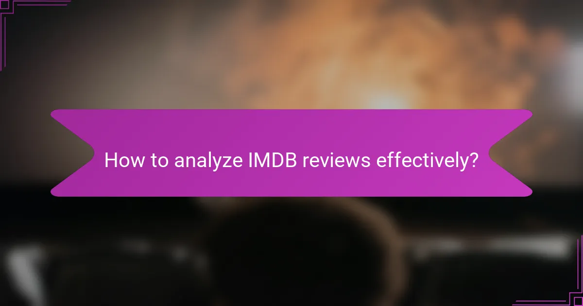 How to analyze IMDB reviews effectively?
