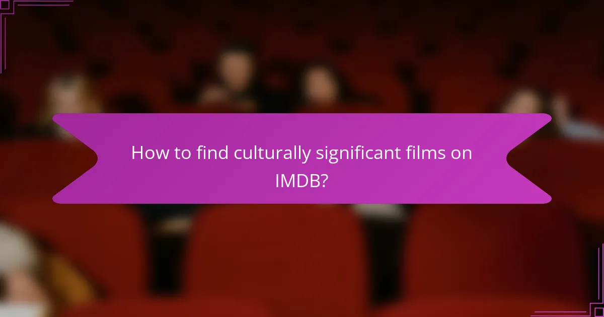 How to find culturally significant films on IMDB?