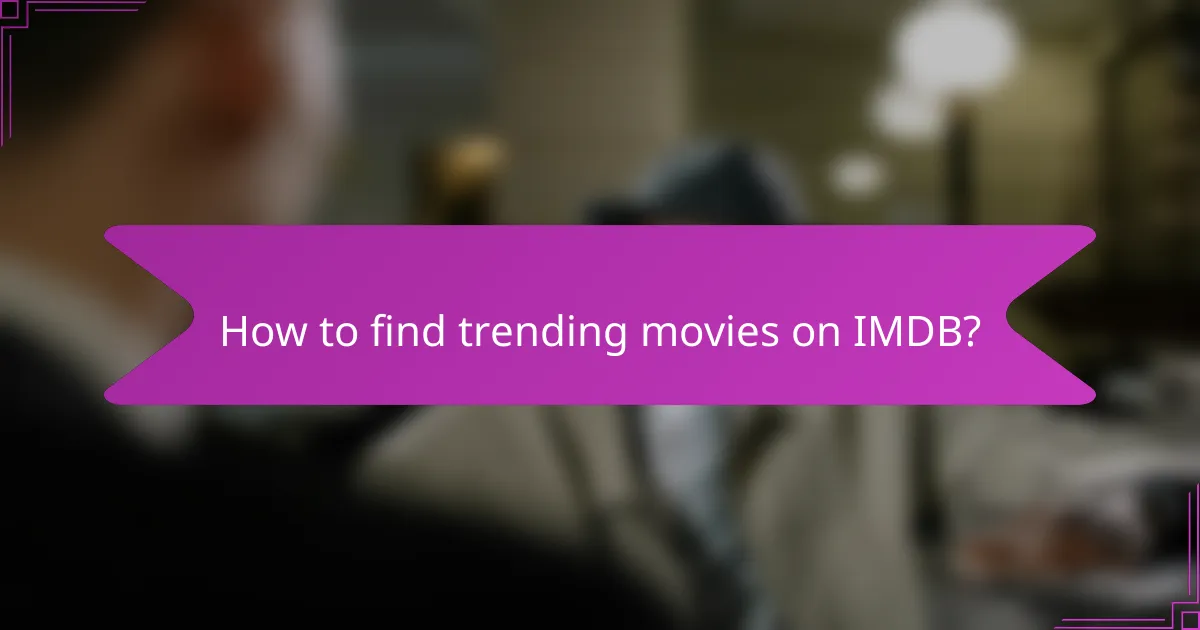 How to find trending movies on IMDB?