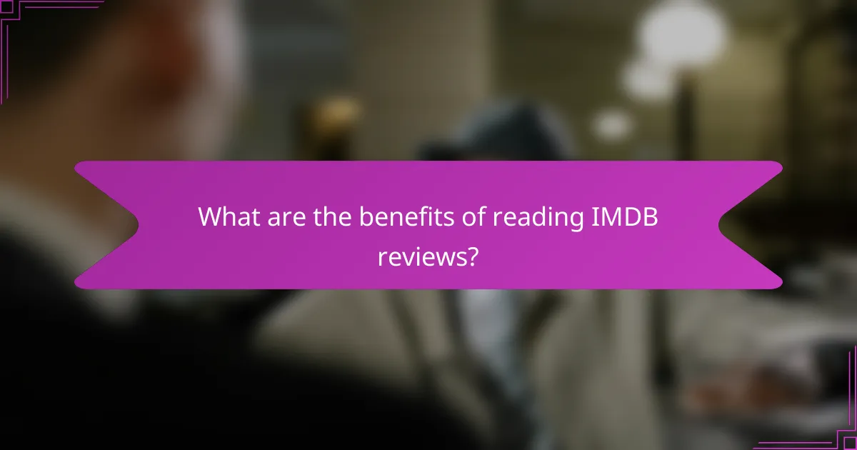 What are the benefits of reading IMDB reviews?