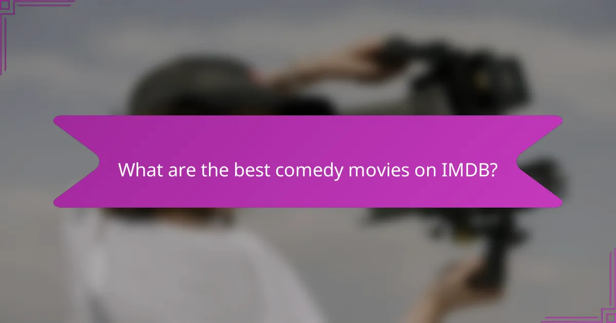 What are the best comedy movies on IMDB?