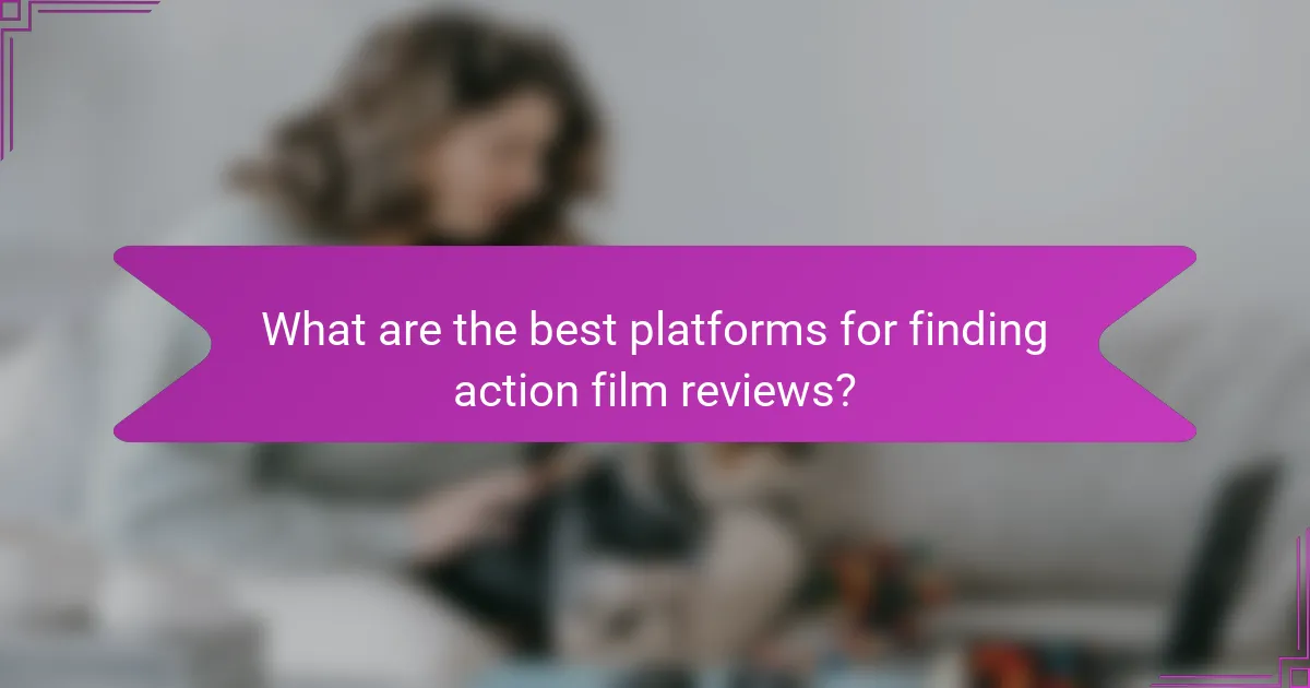 What are the best platforms for finding action film reviews?