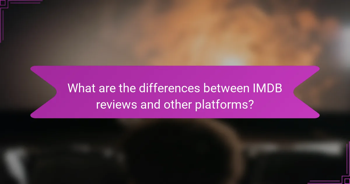 What are the differences between IMDB reviews and other platforms?