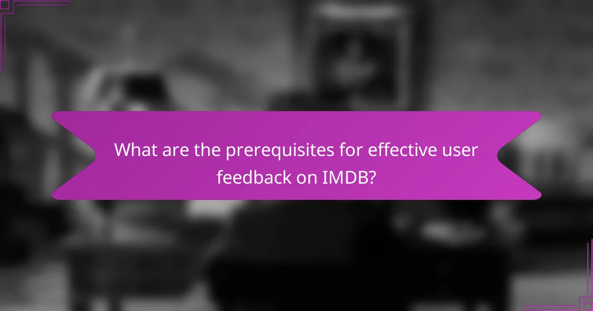 What are the prerequisites for effective user feedback on IMDB?