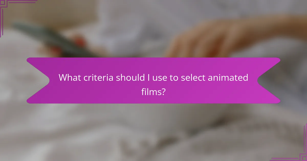 What criteria should I use to select animated films?