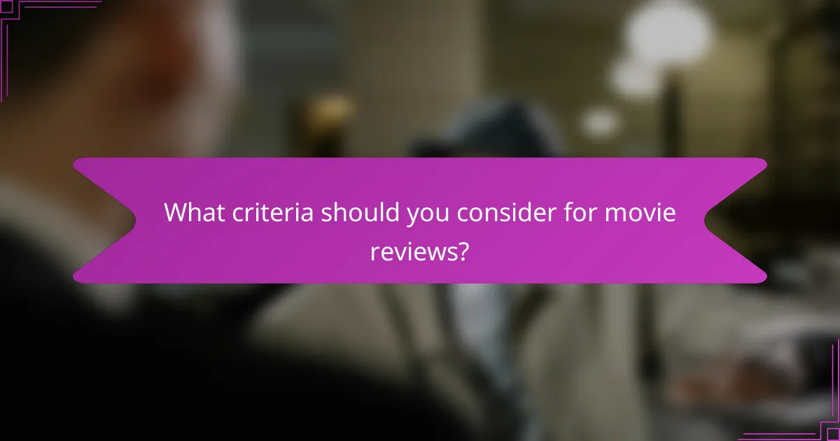 What criteria should you consider for movie reviews?