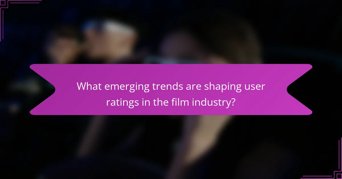 What emerging trends are shaping user ratings in the film industry?