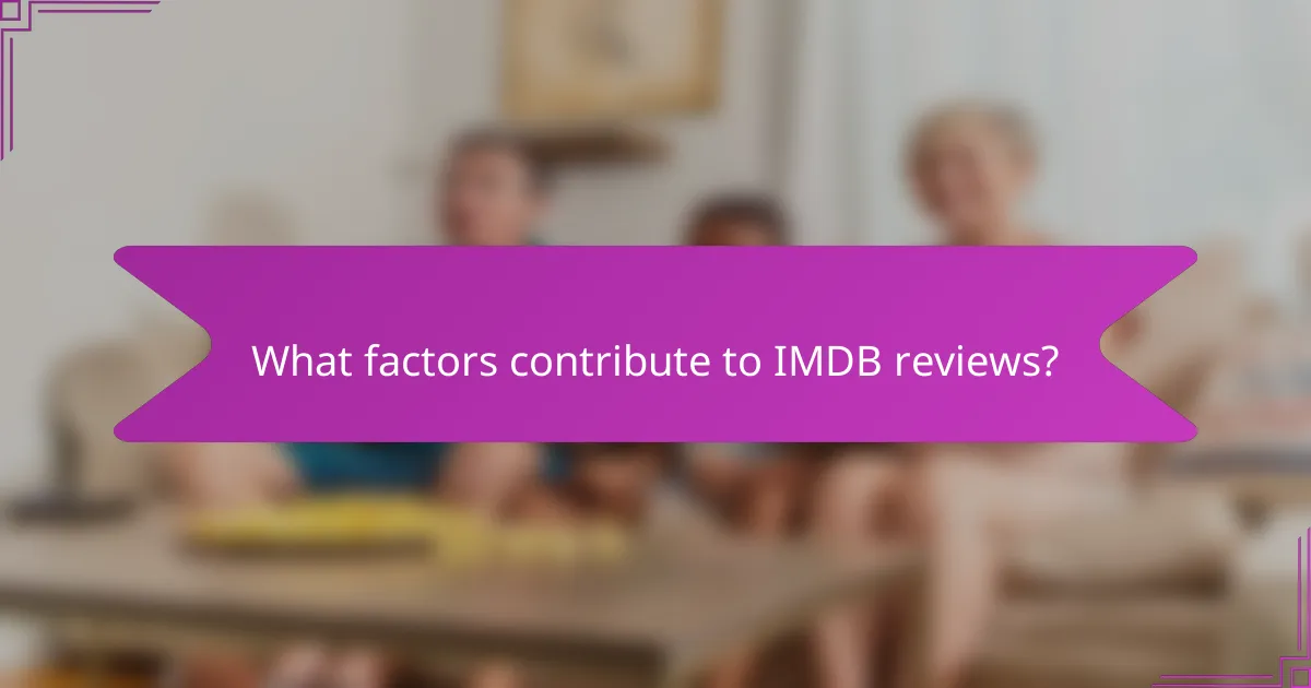 What factors contribute to IMDB reviews?
