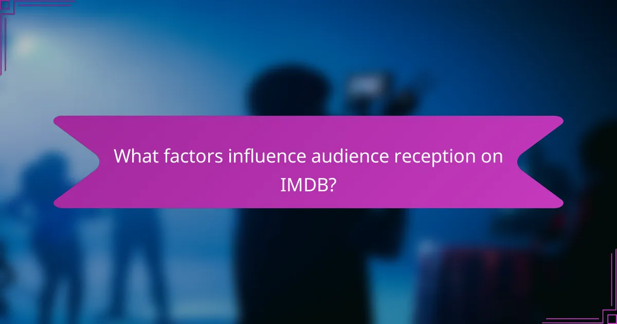 What factors influence audience reception on IMDB?