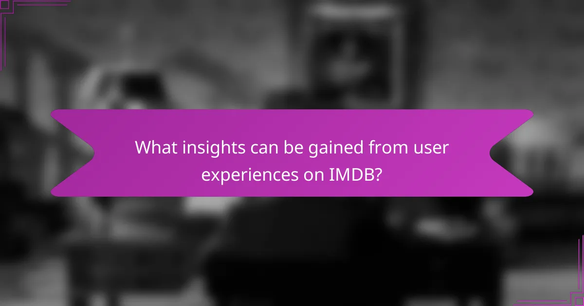 What insights can be gained from user experiences on IMDB?