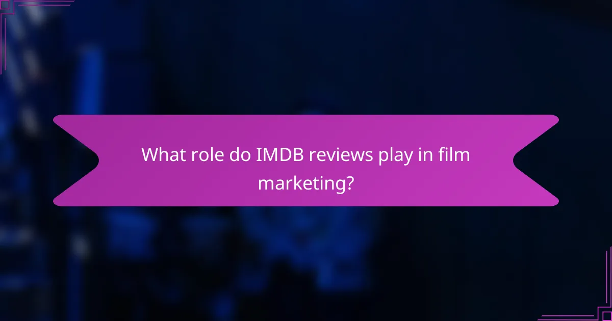 What role do IMDB reviews play in film marketing?