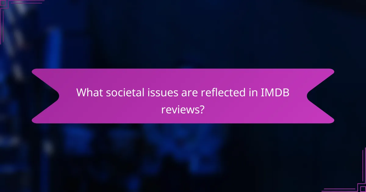 What societal issues are reflected in IMDB reviews?