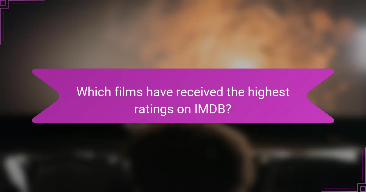 Which films have received the highest ratings on IMDB?