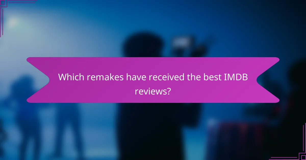 Which remakes have received the best IMDB reviews?