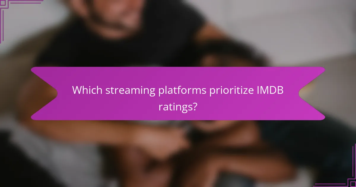 Which streaming platforms prioritize IMDB ratings?